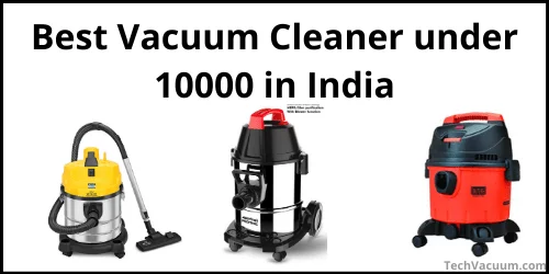 Best vacuum cleaner under 10000